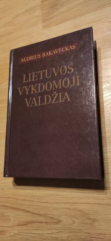 Lietuvos vykdomoji valdžia - Audrius Bakaveckas, knyga 2