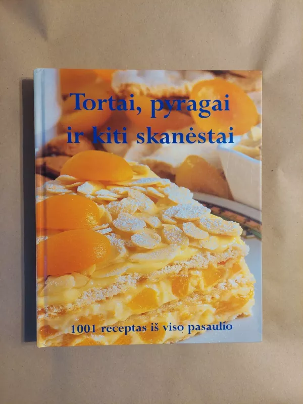 Tortai, pyragai ir kiti skanėstai. 1001 receptas iš viso pasaulio - Anne McRae, knyga 2