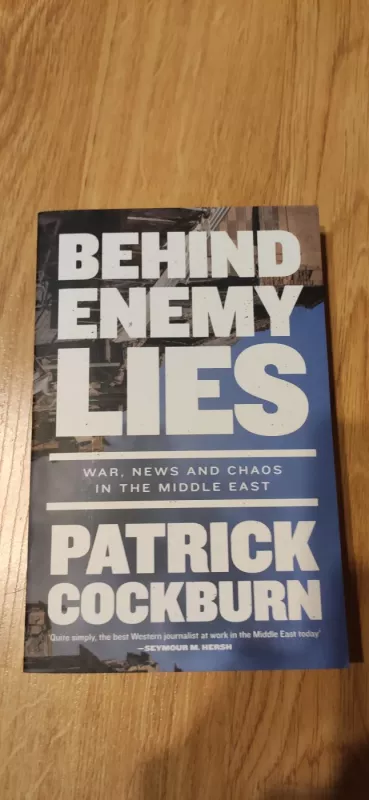 Behind Enemy Lies: War, News and Chaos in the Middle East - Patrick Cockburn, knyga 2