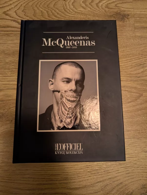 Alexanderis McQueenas, 1969–2010: provokuojantis genijus. 1000 nuotraukų - Autorių Kolektyvas, knyga 2