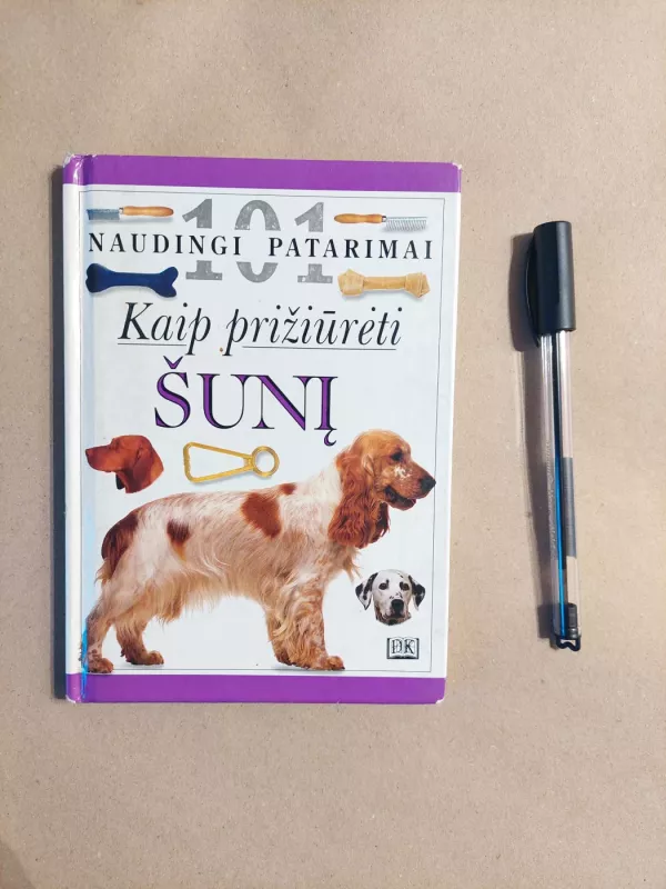 Kaip prižiūrėti šunį. 101 naudingi patarimai. - Bruce Fogle, knyga 2