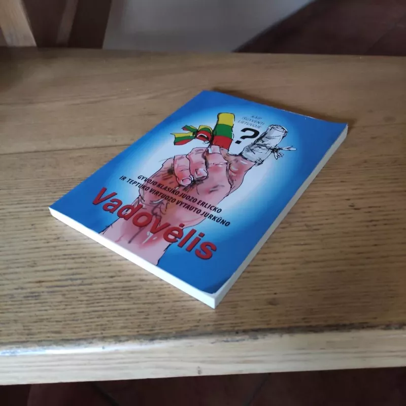 Kaip išgyventi Lietuvoje (Gyvojo klasiko Juozo Erlicko ir teptuko virtuozo Vytauto Jurkūno vadovėlis) - Juozas Erlickas, knyga 6