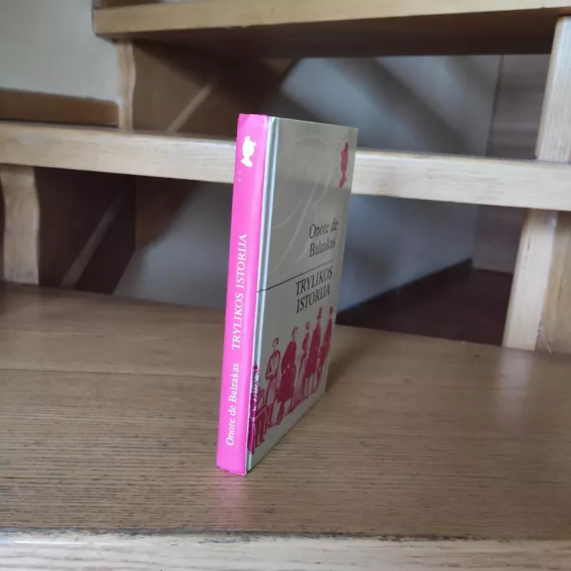 Trylikos istorija - Onorė Balzakas, knyga 4