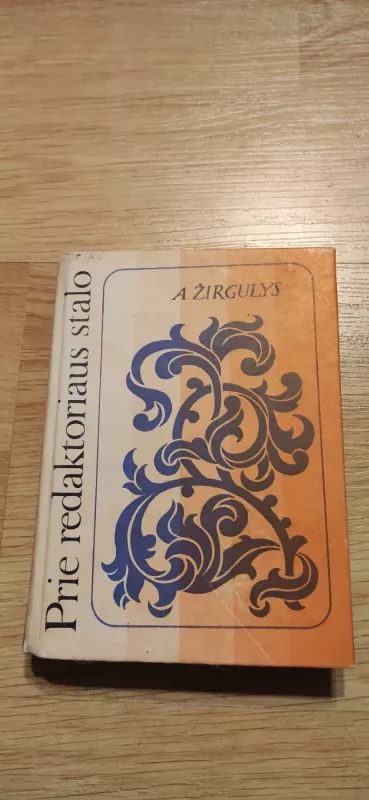 Prie redaktoriaus stalo - Aleksandras Žirgulys, knyga 2
