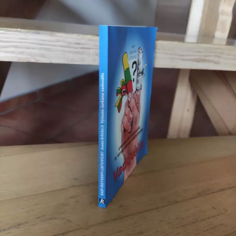 Kaip išgyventi Lietuvoje (Gyvojo klasiko Juozo Erlicko ir teptuko virtuozo Vytauto Jurkūno vadovėlis) - Juozas Erlickas, knyga 4