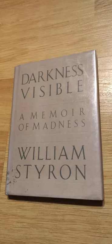 Darkness Visible: A Memoir of Madness - William Styron, knyga 2