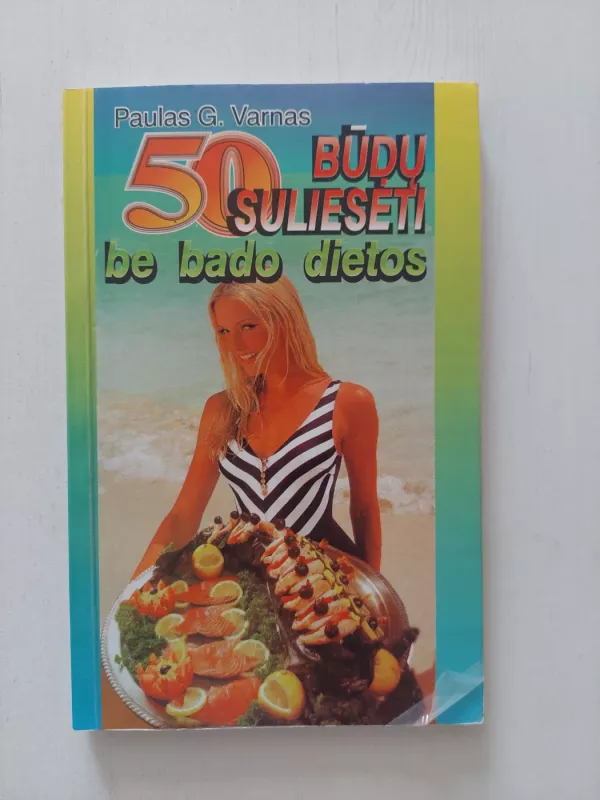 50 būdų suliesėti be bado dietos - Paulas G. Varnas, knyga 2