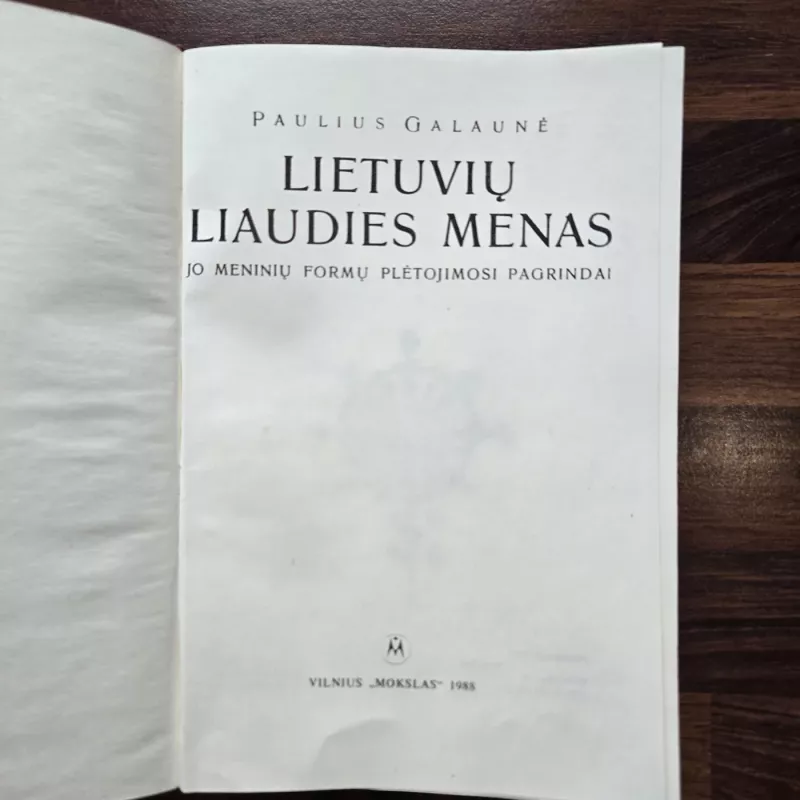 Lietuvių liaudies menas ir jo meninių formų plėtojimosi pagrindai. - Paulius Galaunė, knyga 3