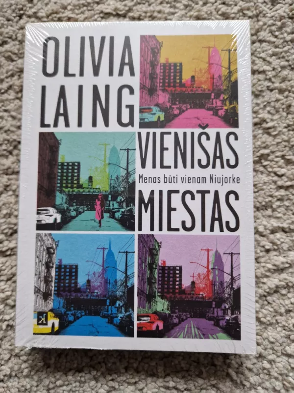Vienišas miestas: menas būti vienam Niujorke - Olivija Laing, knyga 2