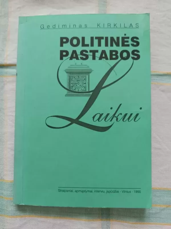 Politinės pastabos laikui - Gediminas Kirkilas, knyga 2