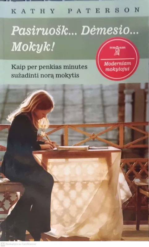 Pasiruošk... Dėmesio... Mokyk! Kaip per penkias minutes sužadinti norą mokytis - Kathy Paterson, knyga 2