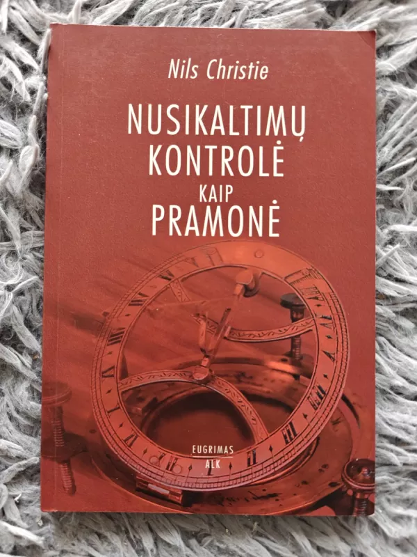 Nusikaltimų kontrolė kaip pramonė - Nils Christie, knyga 2