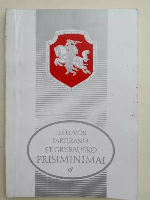 Lietuvos partizano St. Grybausko prisiminimai - Stepas Grybauskas, knyga 2