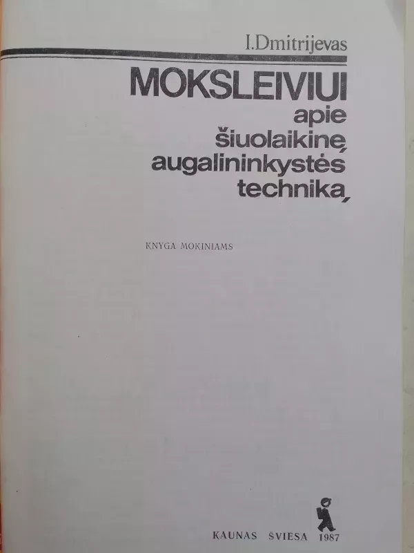 Moksleiviui apie šiuolaikinę augalininkystės techniką - I. Dmitrijevas, knyga 3