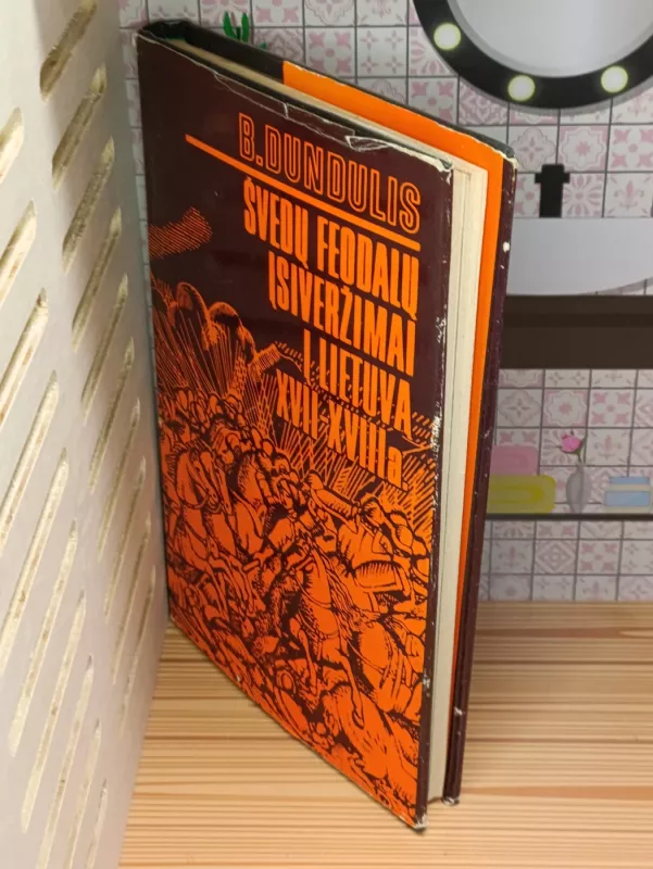 Švedų feodalų įsiveržimai į Lietuvą XVII-XVIII a. - Bronius Dundulis, knyga 5