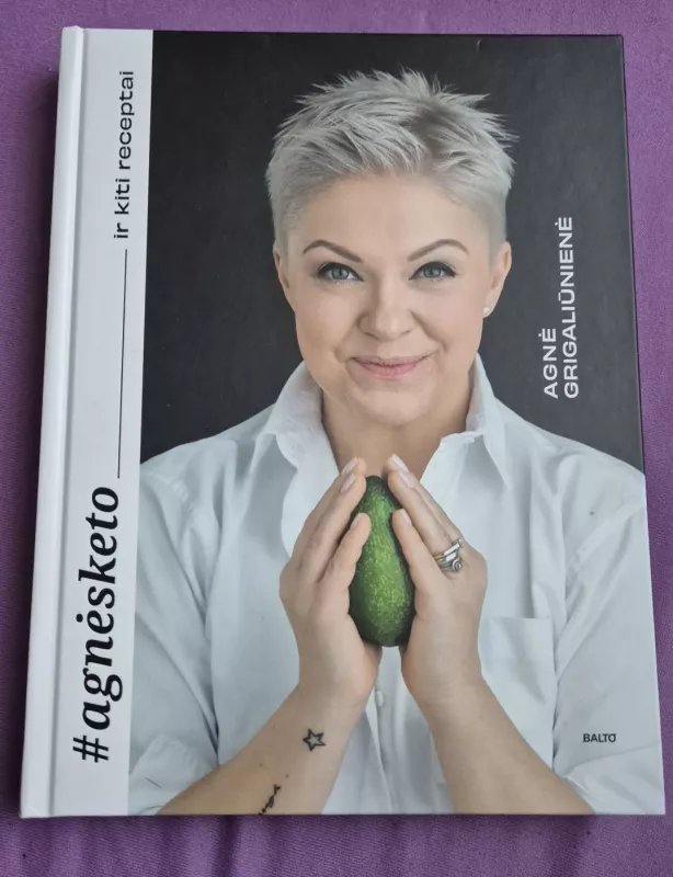 Agnės keto ir kiti receptai - Agnė Grigaliūnienė, knyga 3
