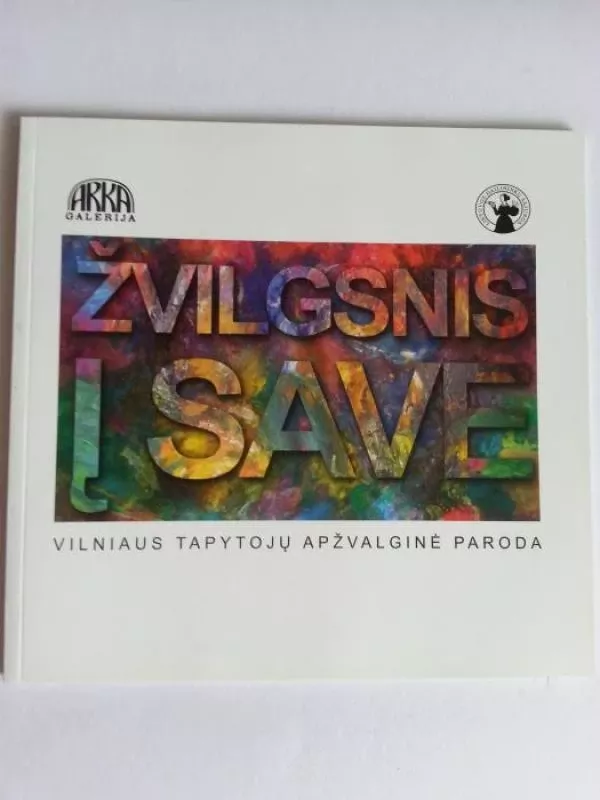Žvilgsnis į save Vilniaus tapytojų apžvalginė paroda - Autorių Kolektyvas, knyga 5
