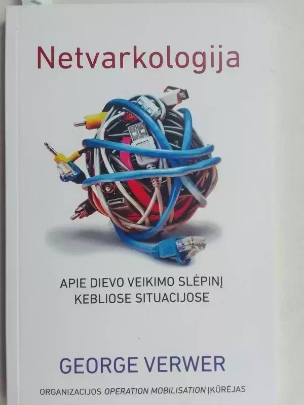 Netvarkologija: apie Dievo veikimo slėpinį kebliose situacijose - George Verwer, knyga 2