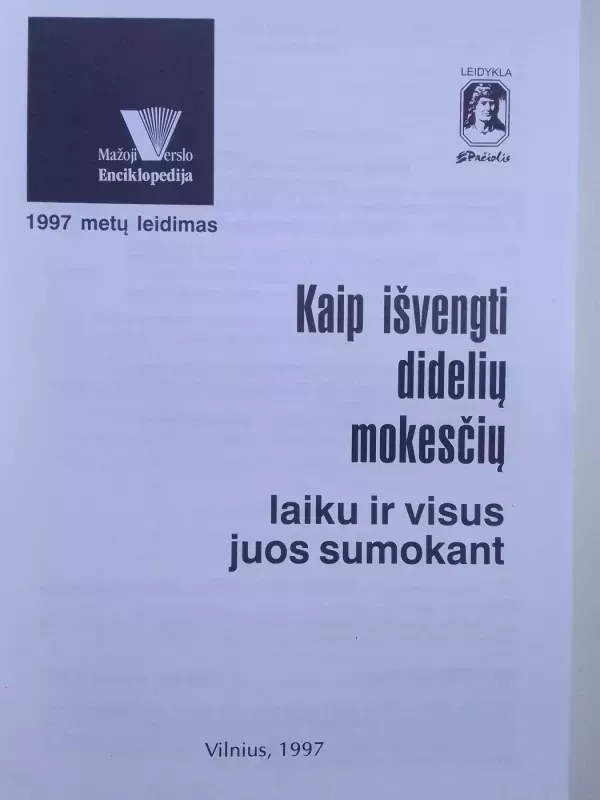 Kaip išvengti didelių mokesčių laiku ir visus juos sumokant - D. Būdvytienė, V. Dauskurdas, V. Jagminas, G. Juškauskas, G. Kalčinskas, J. Katinaitė, D. Kerėžienė, V. Masalskienė, J. Miškinytė, G. Ribinskienė, Z. Slavinskienė, V. Tamulionis , D. Toločkienė, knyga 3
