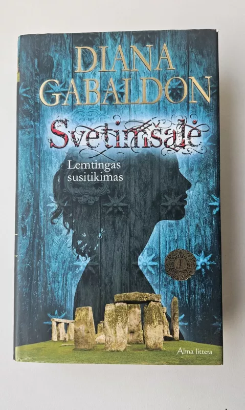 Svetimšalė. Lemtingas susitikimas. Pirma knyga - Diana Gabaldon, knyga 2