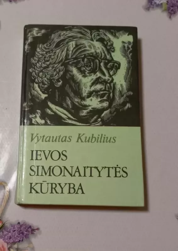 Ievos Simonaitytės kūryba - Vytautas Kubilius, knyga 2