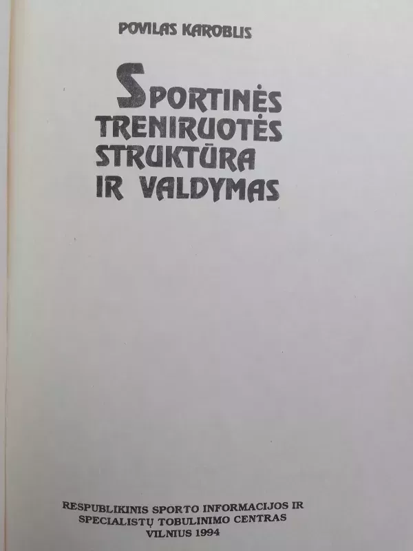 Sportinės treniruotės struktūra ir valdymas - Povilas Karoblis, knyga 3