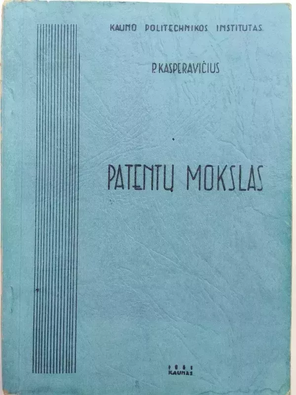 Patentų mokslas (Paskaitų konspektas) - P. Kasperavičius, knyga 2