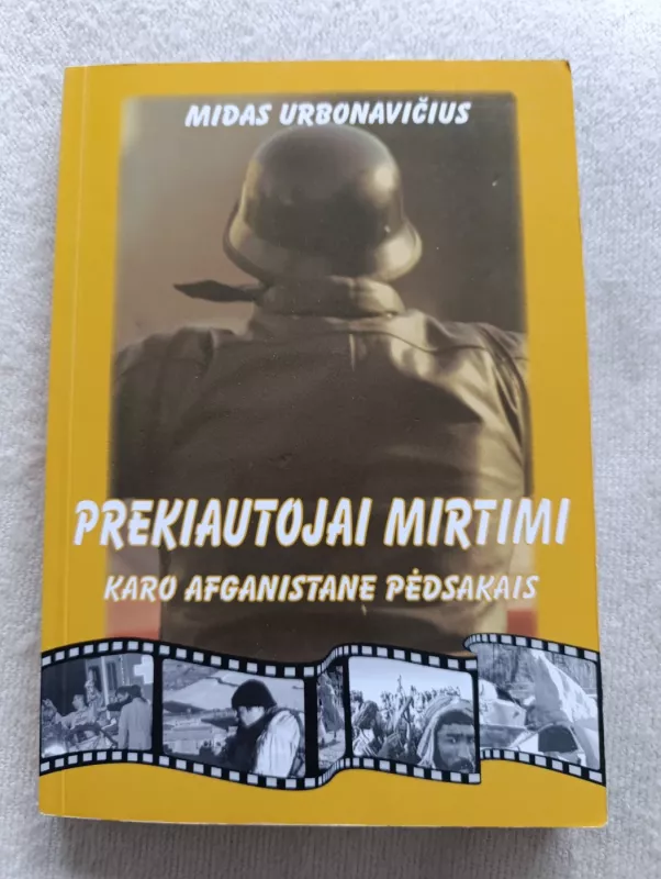 Prekiautojai mirtimi: karo Afganistane pėdsakais - Midas Urbonavičius, knyga 3