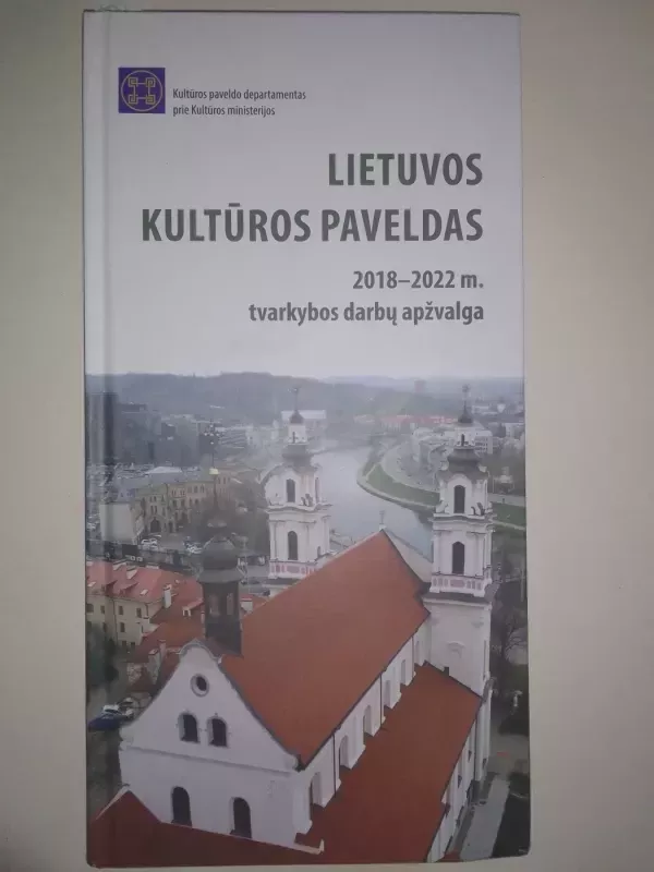 Lietuvos kultūros paveldas 2018-2020 m. tvarkybos darbų apžvalga - Jūratė Mičiulienė, knyga 2
