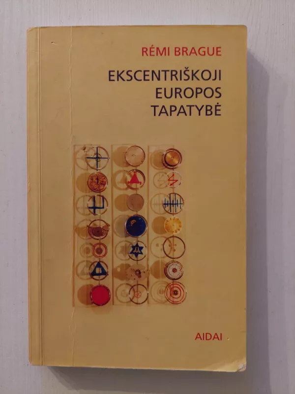 Ekscentriškoji Europos tapatybė - Remi Brague, knyga 2