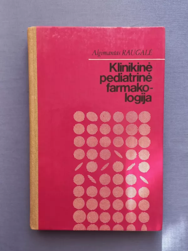 Klinikinė pediatrinė farmakologija - Algimantas Raugalė, knyga 2