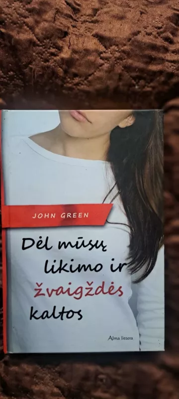 Dėl mūsų likimo ir žvaigždės kaltos - Green John, knyga 2