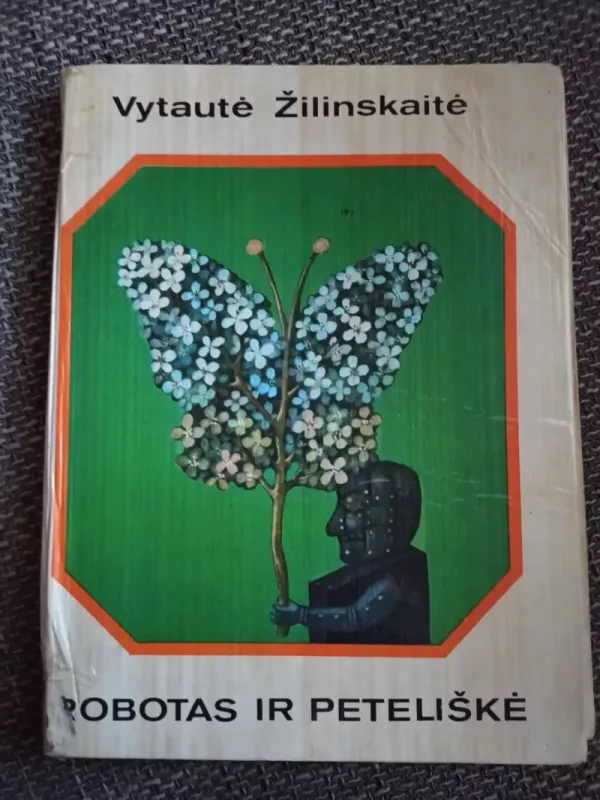 Robotas ir peteliškė - Vytautė Žilinskaitė, knyga 2