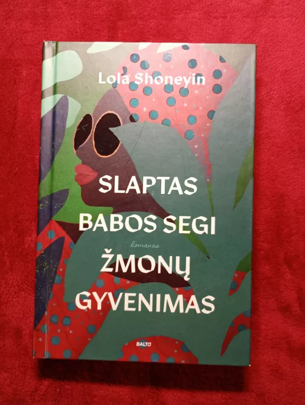 SLAPTAS BABOS SEGI ŽMONŲ GYVENIMAS - Shoneyin Lola, knyga 2