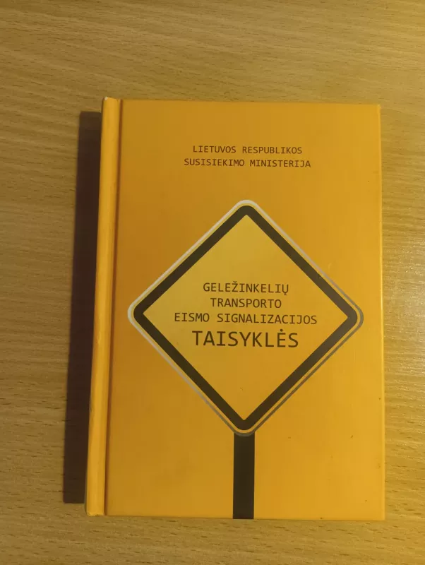 Geležinkelių transporto eismo signbalizacijos taisyklės - Lietuvos Respublikos Susisiekimo ministerija, knyga 2