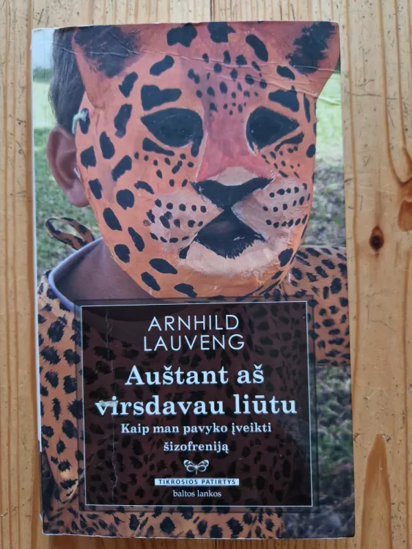 Auštant aš virsdavau liūtu. Kaip man pavyko įveikti šizofreniją - Arnhild Lauveng, knyga 3