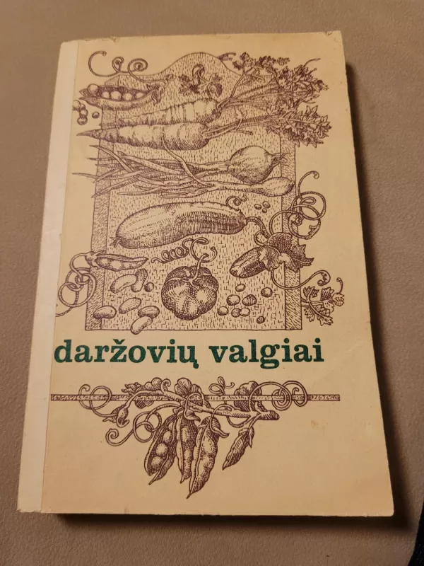 Daržovių valgiai - S., M., J., B. Sirtautaitė, Baranauskienė, Pažarauskienė, Zabulevičiūtė, knyga 2