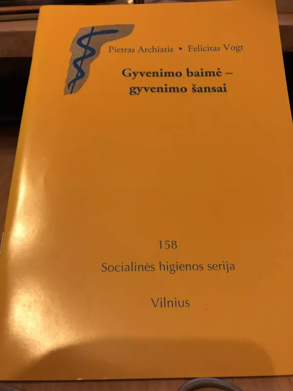 Gyvenimo baimė - gyvenimo šansai - P. Archiatis, F. Vogt, knyga 2