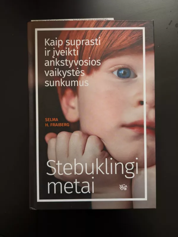 Knygos "Stebuklingi metai. Kaip suprasti ir įveikti ankstyvosios vaikystės sunkumus" aprašymas - Selma H. Fraibergf, knyga 3