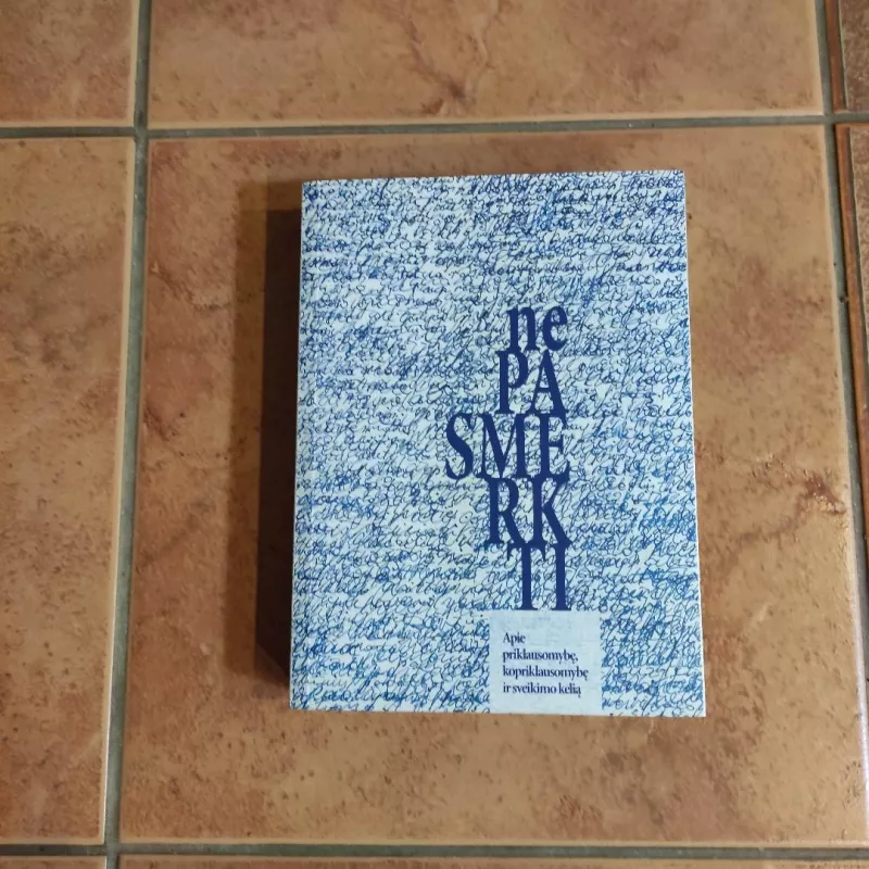 (Ne)pasmerkti: apie priklausomybę, kopriklausomybę ir sveikimo kelionę - Kęstutis Dvareckas, Justina Kymantienė, Andrius Navickas, knyga 2