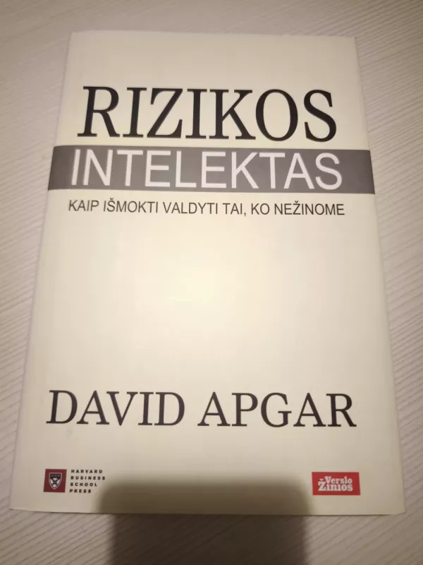 Rizikos intelektas: kaip išmokti valdyti tai, ko nežinome - David Apgar, knyga 2