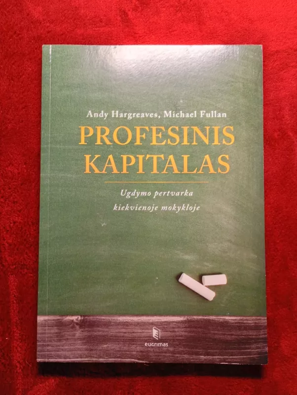 Profesinis kapitalas: ugdymo pertvarka kiekvienoje mokykloje - Andy Hargreaves, knyga 2