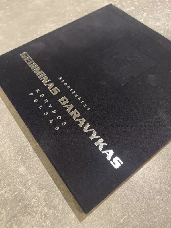 Architektas Gediminas Baravykas. Kūrybos pulsas - Rimantas Buivydas, knyga 3