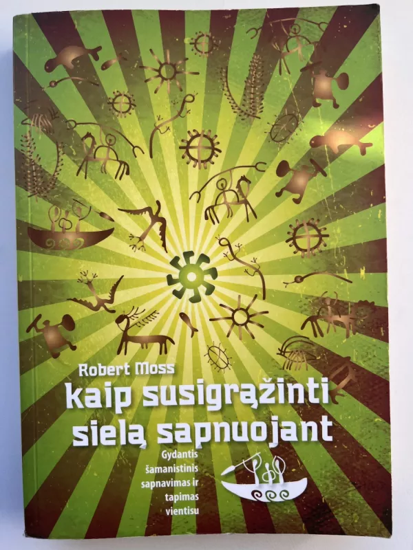 KAIP SUSIGRĄŽINTI SIELĄ SAPNUOJANT - Robert Moss, knyga 2