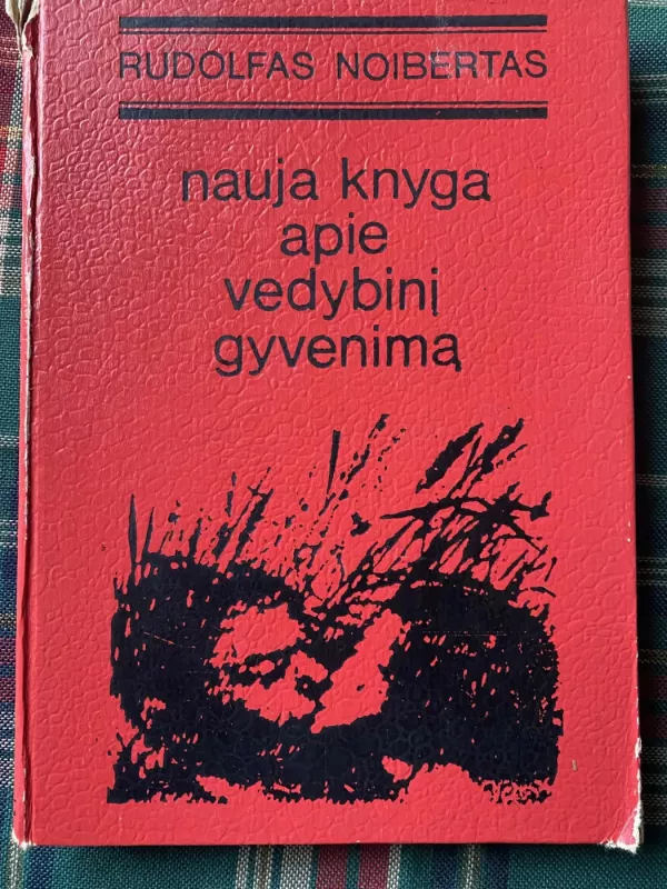 Nauja knyga apie vedybinį gyvenimą - Rudolfas Noibertas, knyga 2