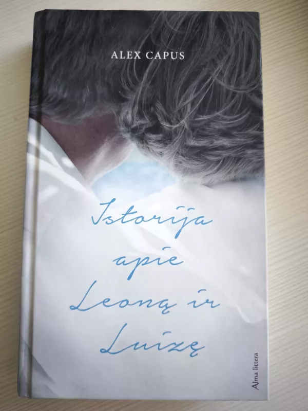 Istorija apie Leoną ir Luizę - Alex Capus, knyga 2