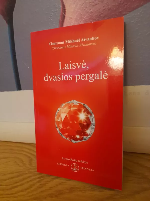 Laisvė, dvasios pergalė - Omraam Mikhael Aivanhov, knyga 2