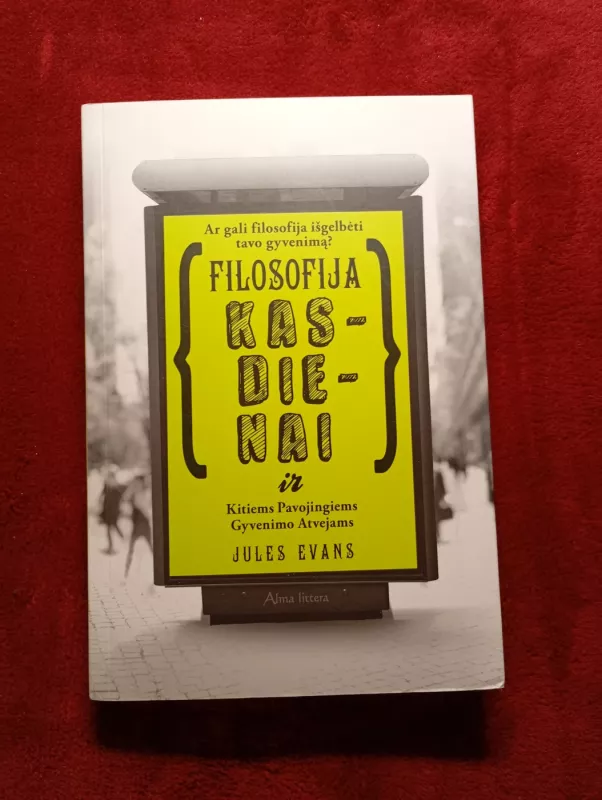 Filosofija kasdienai ir kitiems pavojingiems gyvenimo atvejams - Jules Evans, knyga 2