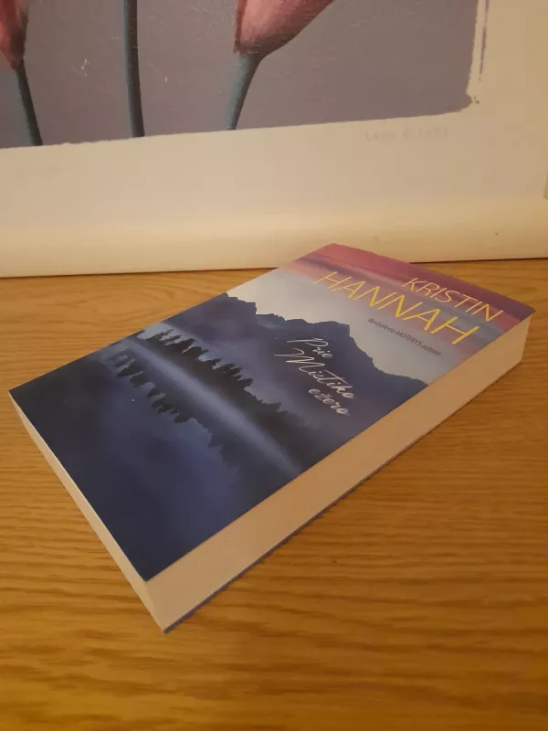 Prie Mistiko ežero : romanas - Kristin Hannah, knyga 3