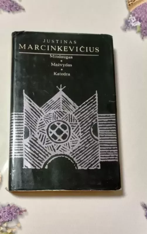 Mindaugas. Mažvydas. Katedra - Justinas Marcinkevičius, knyga 2